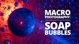 Amazing Dish Soap Bubble Photography! | Macro Photography Tutorial