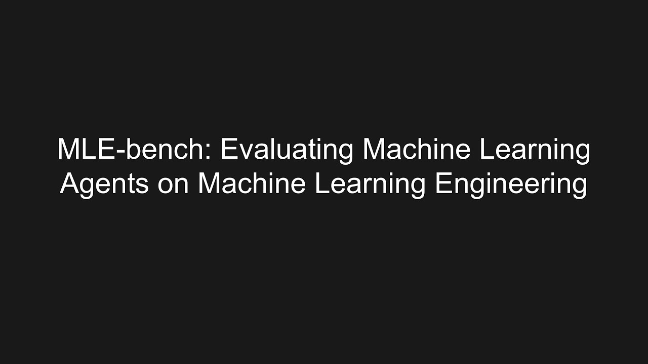 [Audio notes] MLE-bench - Evaluating Machine Learning Agents on Machine ...
