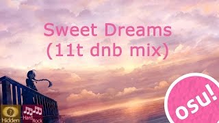 OSU! - Sweet Dreams (11t dnb mix) | Hd/HR Normal & Hard/Advanced mode