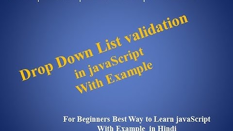 javaScript Tutorial For Beginners | 39. Drop Down List validation in javaScript