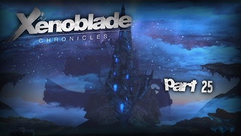 Xenoblade Chronicles |Part 25| -Clearing the way to Prison Island-