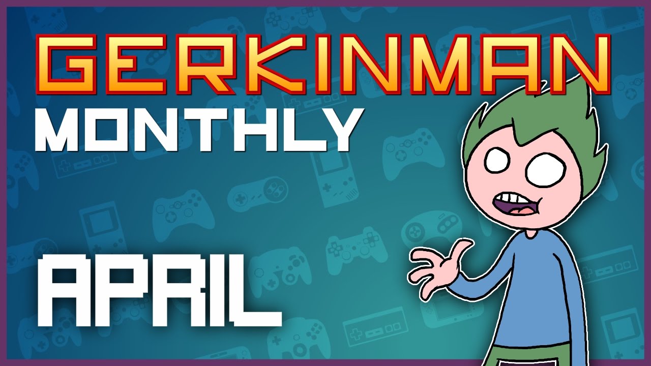 The Gerkinman Monthly - #09 - April