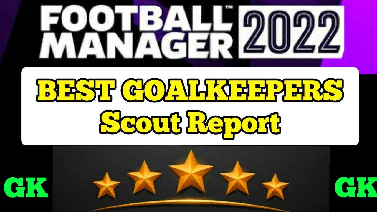 Football Manager 2022 Best Goalkeeper with scout report FM22 top GK
