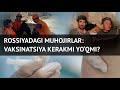 Moskvadagi migrantlar vaksinatsiyaga shubha bilan qarayapti