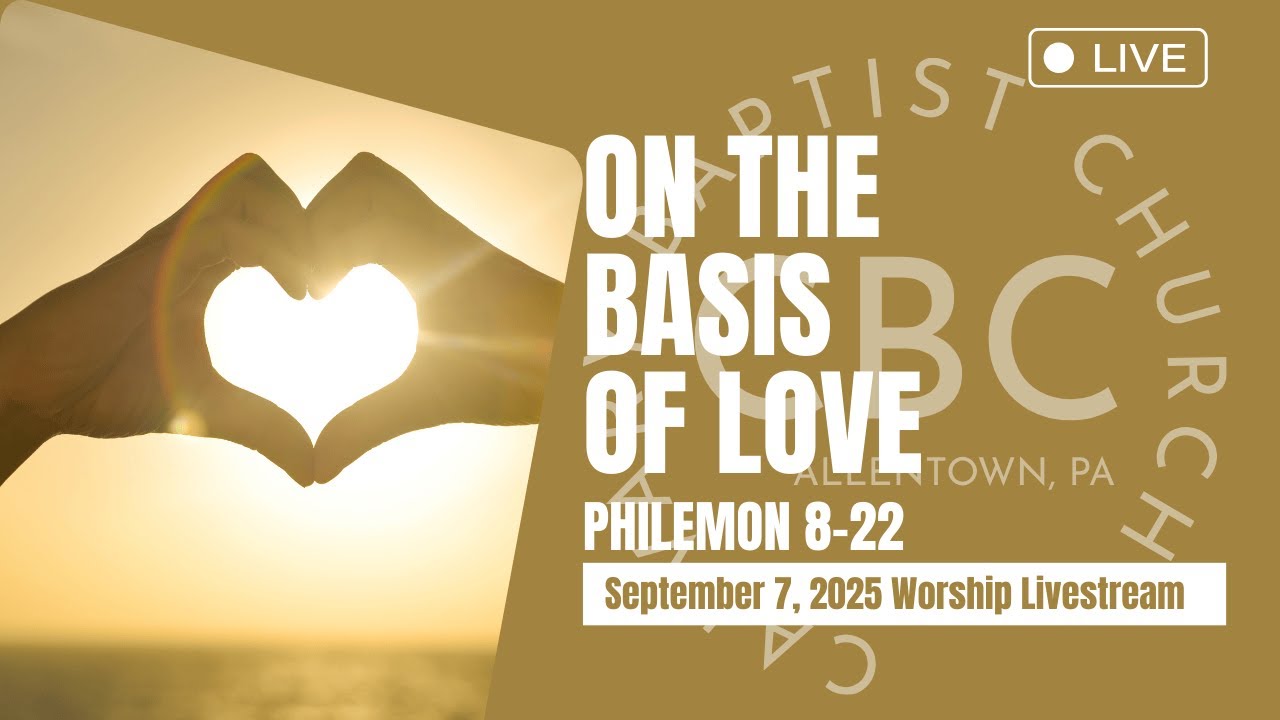 On the Basis of Love: September 7, 2025 Worship Livestream