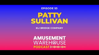 Patty Sullivan, Eli Bridge Company - Amusement Warehouse Podcast #53