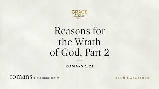 Reasons for the Wrath of God, Part 2 (Romans 1:21) [Audio Only]