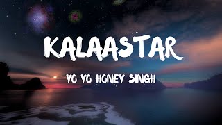Kalaastar (Lyrics) - Yo Yo Honey Singh | Sonakshi Sinha | Honey 3.0