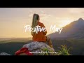 Positive may  songs for an energetic day  an indiepopfolkacoustic playlist