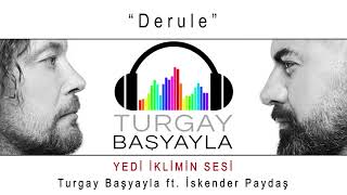 DERULE @turgaybasyayla ft @IskenderPaydasOfficial