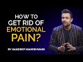 How to get rid of emotional pain by sandeep maheshwari  hindi