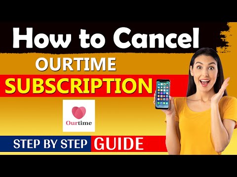 Frequently Asked Questions of How to Cancel Ourtime Subscription