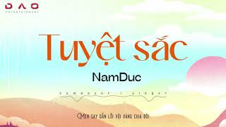 Video thumbnail of "TUYỆT SẮC - NAMDUC | MV LYRICS OFFICIAL"