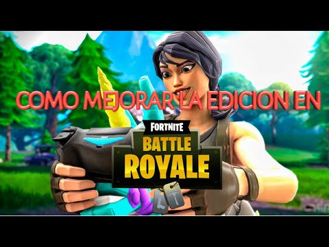 Como mejorar la edición en fortnite