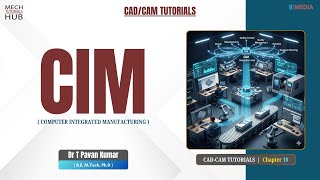 Computer Integrated Manufacturing (CIM) | CAD CAM Tutorials | Chapter 10