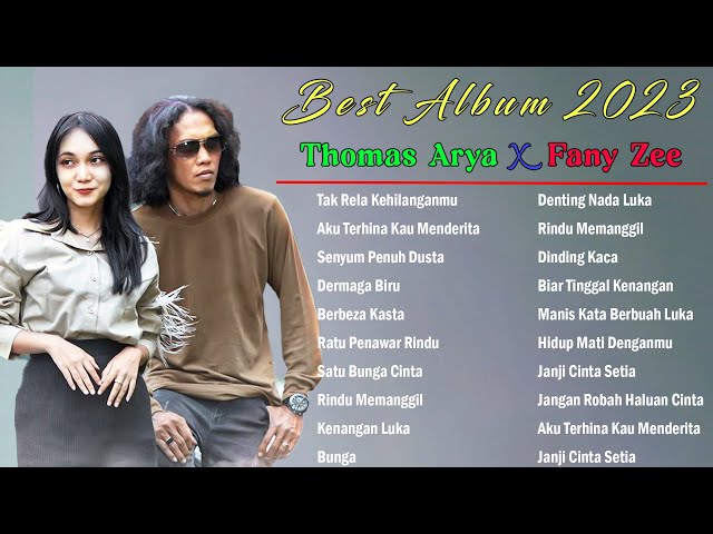 THOMAS ARYA FT FANY ZEE - TAK RELA KEHILANGANMU ( LAGU SLOW ROCK SEDIH 2023 ) FULL ALBUM VIRAL class=