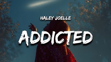 Haley Joelle - Addicted (Lyrics) "i think i