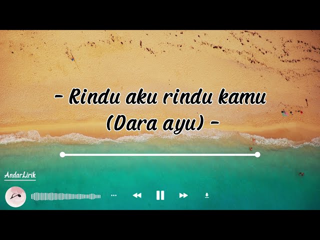 RINDU AKU RINDU KAMU LIRIK [Reggae version] - Dara Ayu ft Bajol Ndanu class=