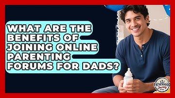 What Are the Benefits of Joining Online Parenting Forums for Dads? | Fatherhood Journey Network News