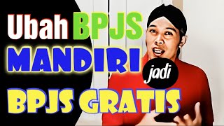 Cara mengurus BPJS Mandiri ke BPJS Gratis