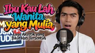 Ibu Kau Lah Wanita yang Mulia | Lagu Religi Akustik Menyentuh Hati