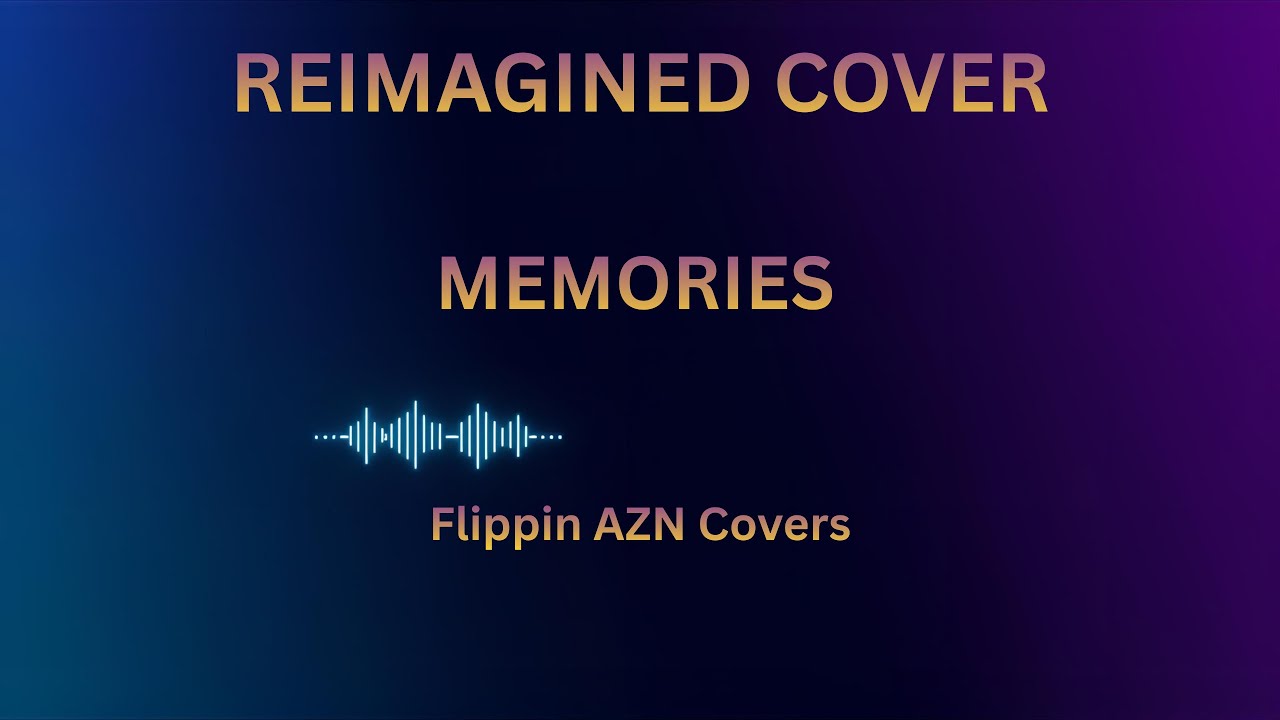 Memories (Reimagined Cover) - Flippin AZN Covers