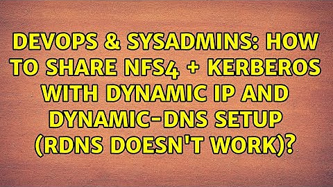 How to share NFS4 + Kerberos with dynamic IP and dynamic-dns setup (rdns doesn