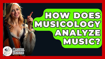 How Does Musicology Analyze Music? - Classical Serenade