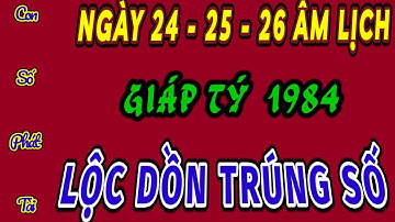 TỬ VI NGÀY 24_25_26 ÂM LỊCH LỘ DIỆN CON SỐ PHÁT TÀI GIÚP TUỔI GIÁP TÝ 1984 ÔM LỘC TRÚNG SỐ CỰC GIÀU