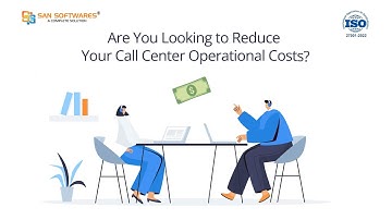 How Our Call Center Software Helps You to Reduce Your Call Center Operational Cost | SanCCS