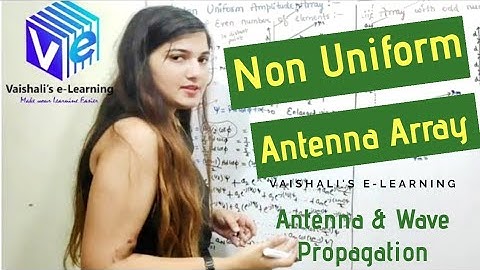 Non Uniform Antenna Array | Antenna Array | AWP | Vaishali Kikan | Lecture 19 |