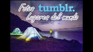 FOTOS TUMBLR DE PAISAJES