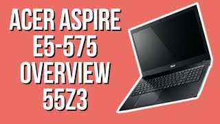 ACER ASPIRE E5 575 (55Z3) OVERVIEW - YouTube