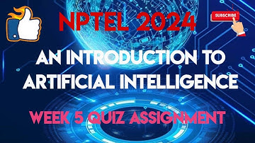 An Introduction to Artificial Intelligence Week 5 Quiz Assignment Solution | NPTEL 2024 |