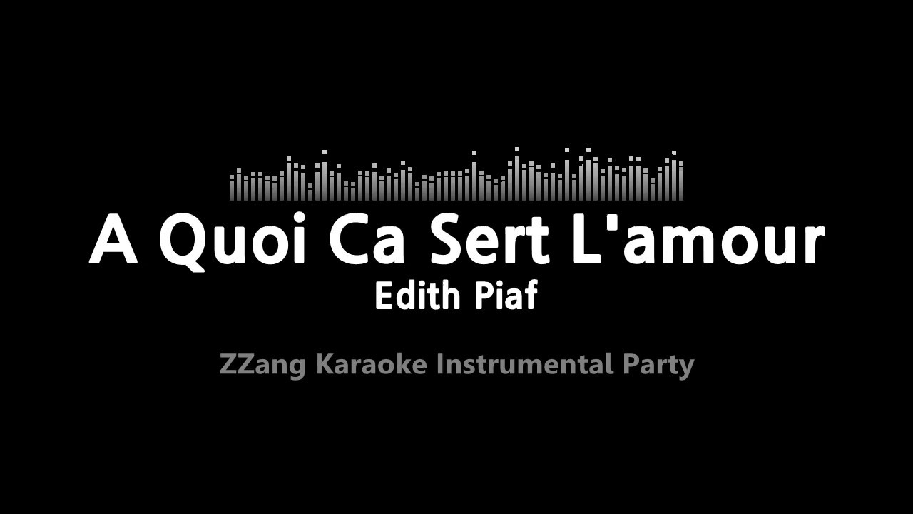 Edith PiafA Quoi Ca Sert L'amour (MR) (Instrumental Version) [ZZang