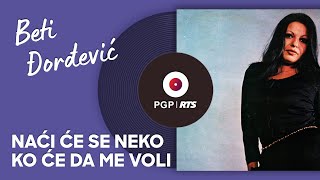 Beti Đorđević - Naći Će Se Neko Ko Će Da Me Voli 