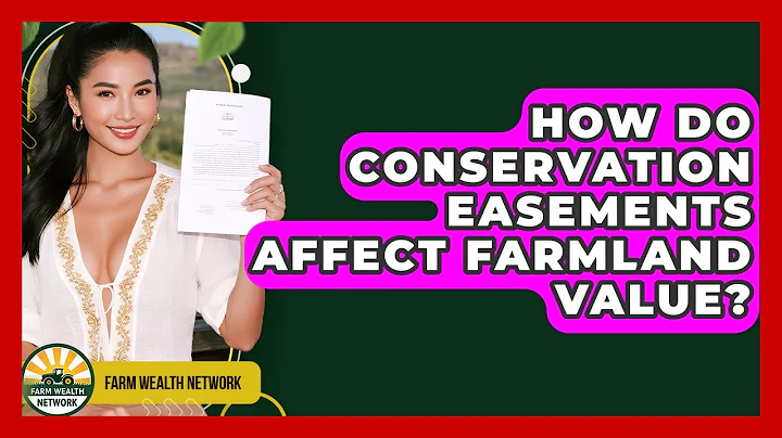 How Do Conservation Easements Affect Farmland Value? - Farm Wealth Network