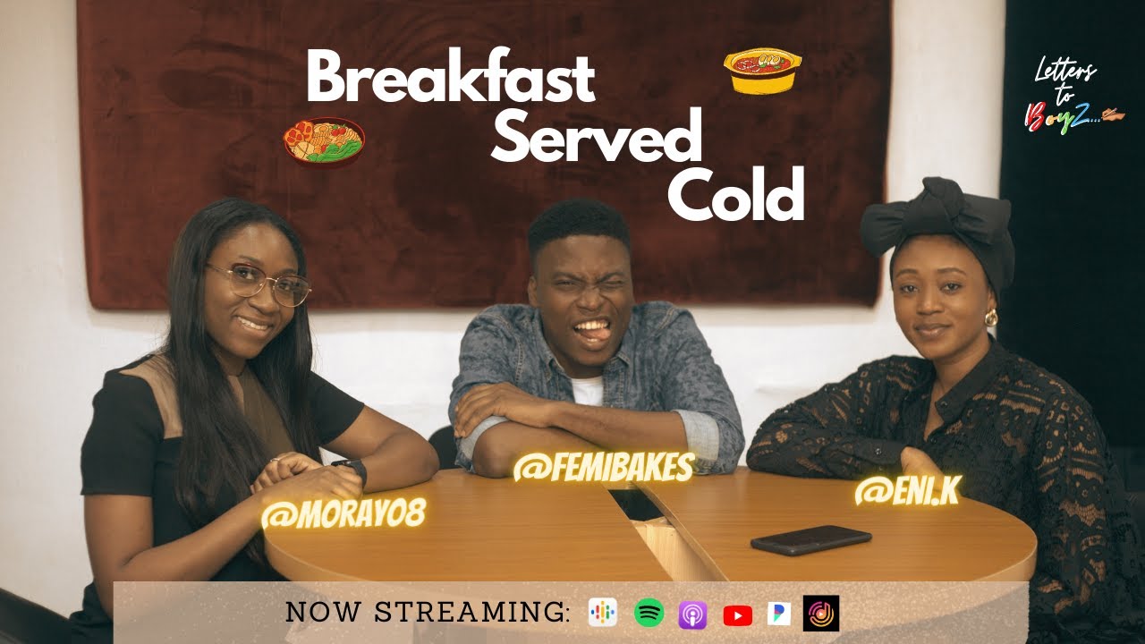 #LETTERSTOBOYZ" Breakfast Served Cold ft Eniola & Mobola - EP14S02 #Valentine #relationshipadvice