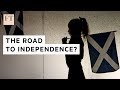 Is Scotland on the road to independence? | FT