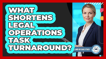 What Shortens Legal Operations Task Turnaround?