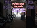 Dunia itu hanya bercanda #ngajirutin #motivasihidup #ngajilakukesadaran #ngajionline #shortvideo