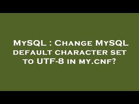MySQL : Change MySQL default character set to UTF-8 in my.cnf?