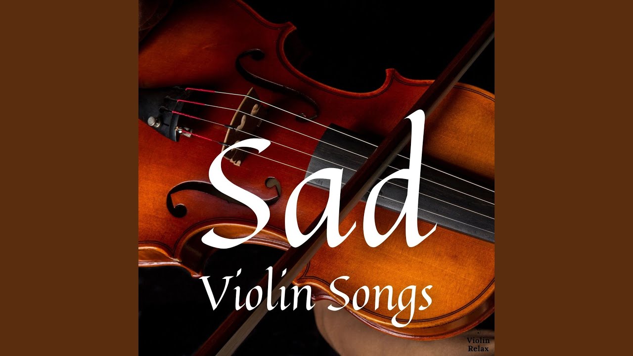 Sad Violin Songs YouTube