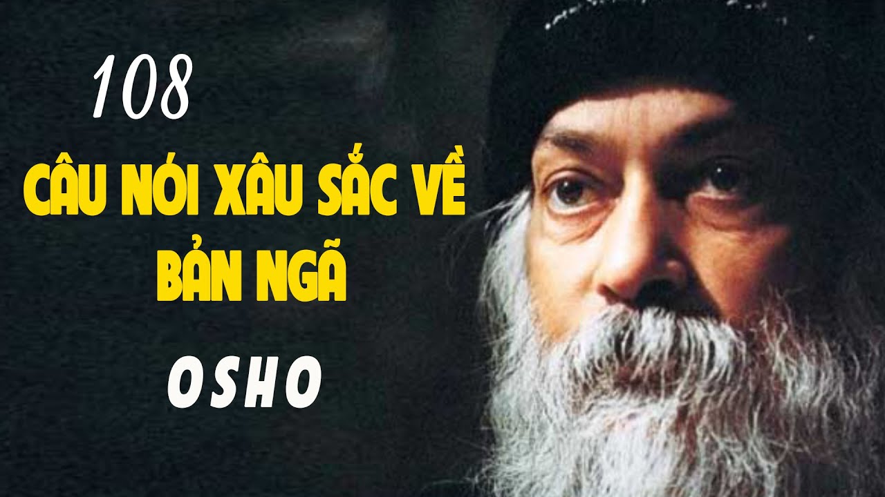 Osho - Bản ngã - ảo tưởng lớn nhất của con người - 108 câu nói sâu sắc về Bản ngã