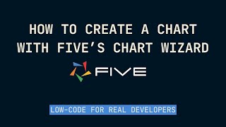How to Create a Chart with Five's Chart Wizard | Five.Co