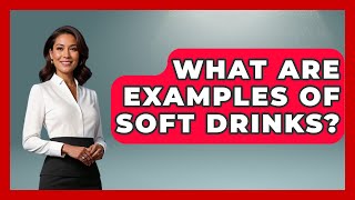 What Are Examples of Soft Drinks? screenshot 2