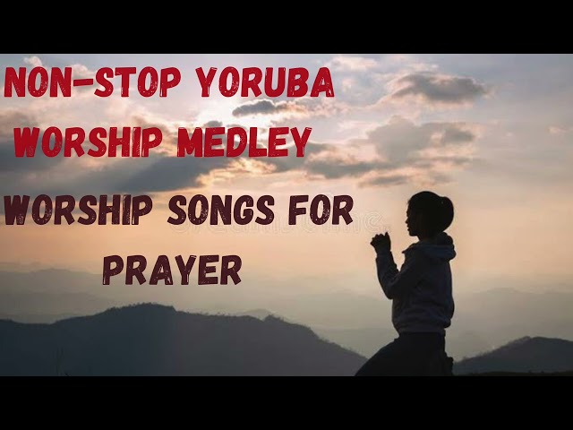 2 hours YORUBA PRAISE AND WORSHIP SONGS 2023| YORUBA HIGH PRAISE class=