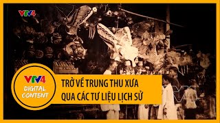 A Journey Back to Mid-Autumn Festivals of the Past Through Historical Records | VTV4