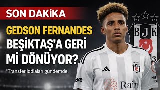Son Dakika Gedson Fernandes Beşiktaşa Geri Geliyor