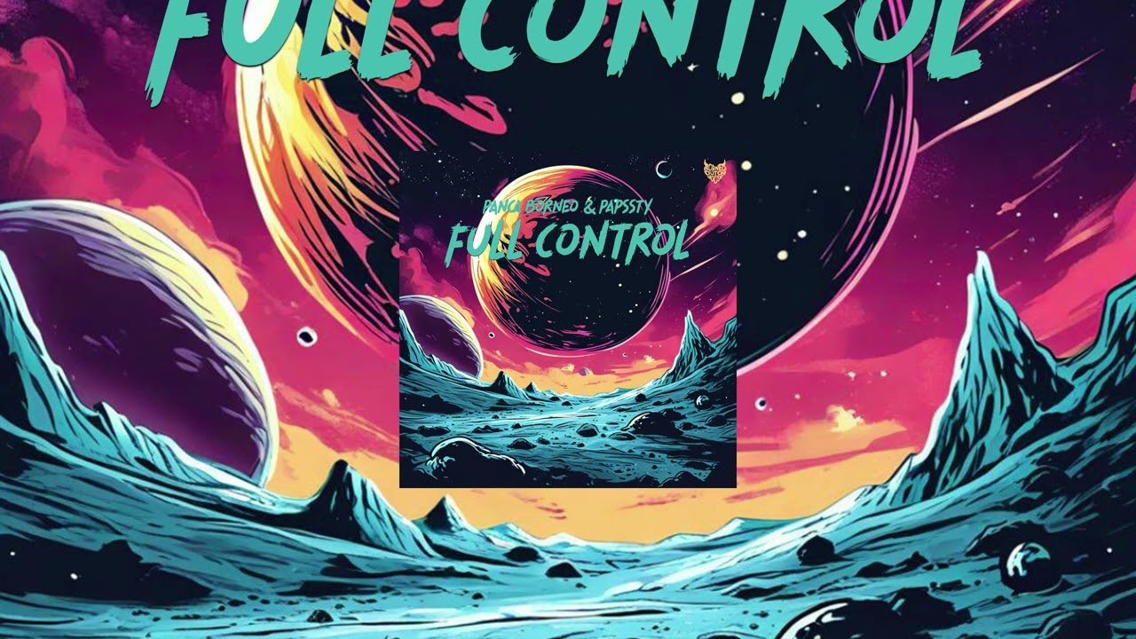 Panca Borneo \u0026 PAPSSTY - Full Control